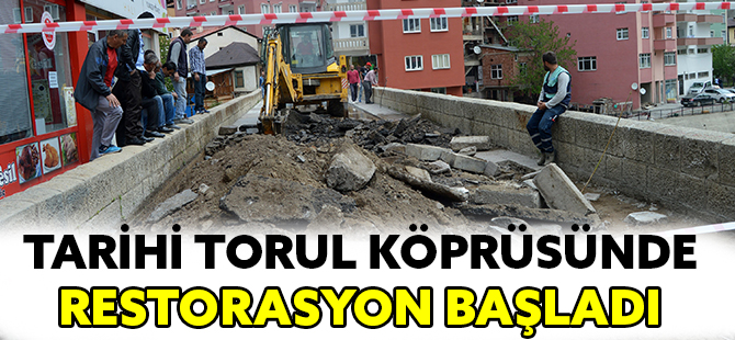 TARİHİ TORUL KÖPRÜSÜNDE RESTORASYON BAŞLADI