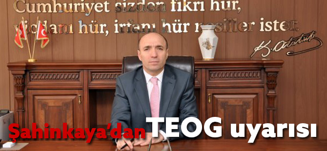 Şahinkaya’dan TEOG uyarısı