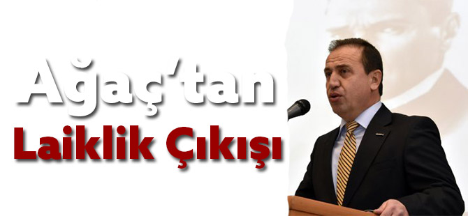 Ağaç’tan laiklik çıkışı