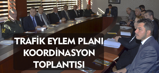 TRAFİK EYLEM PLANI KOORDİNASYON TOPLANTISI YAPILDI.