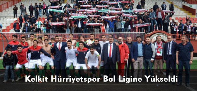 Kelkit Hürriyetspor Bal Ligine Yükseldi