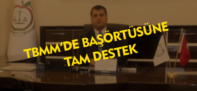 TBMM'DE BAŞÖRTÜSÜNE TAM DESTEK