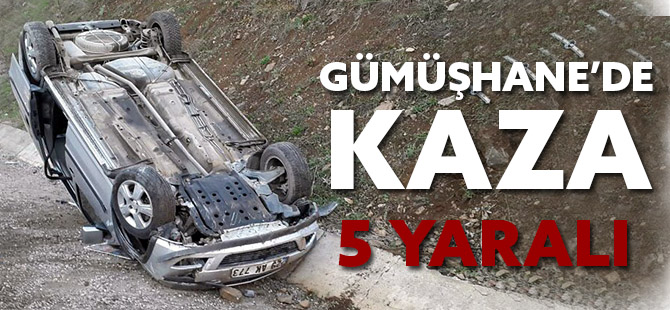 GÜMÜŞHANE’DE KAZA: 5 YARALI