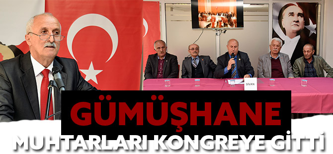 GÜMÜŞHANE MUHTARLARI KONGREYE GİTTİ