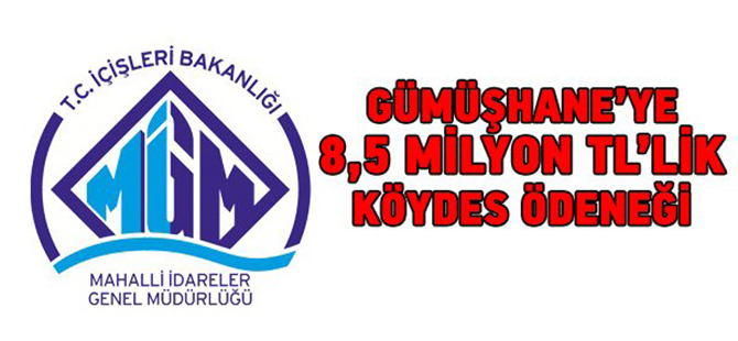 Gümüşhane’ye 8,5 milyon TL’lik KÖYDES ödeneği