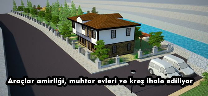 Araçlar amirliği, muhtar evleri ve kreş ihale ediliyor