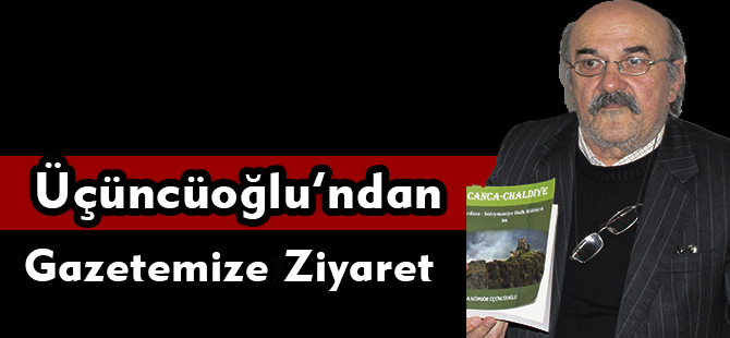 Üçüncüoğlu’ndan, Gazetemize Ziyaret