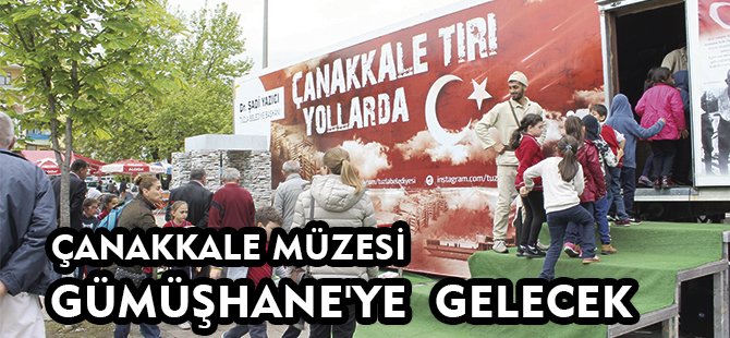 ÇANAKKALE MÜZESİ GÜMÜŞHANE'YE DE GELECEK