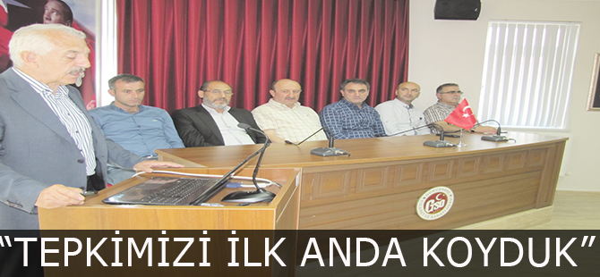“TEPKİMİZİ İLK ANDA KOYDUK”