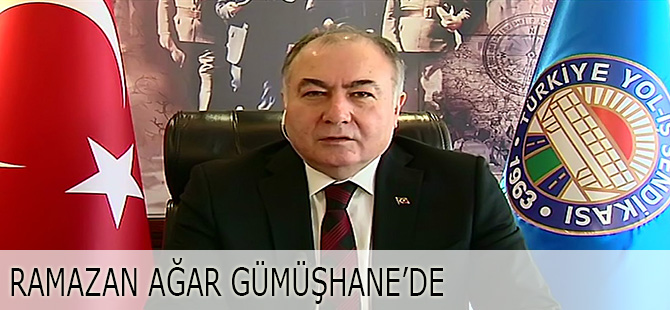 RAMAZAN AĞAR GÜMÜŞHANE’DE