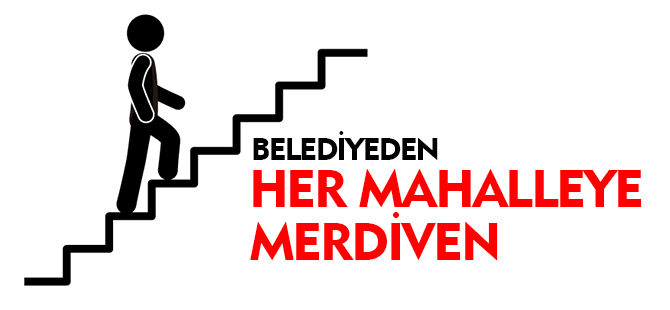 HER MAHALLEYE YENİ MERDİVEN