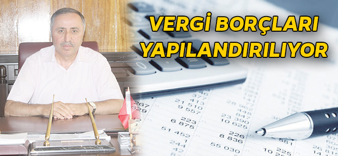 VERGİ BORÇLARI YAPILANDIRILIYOR