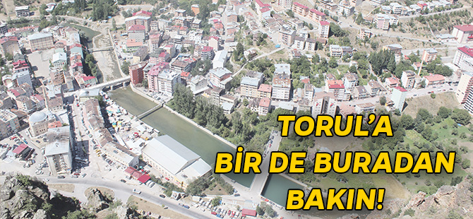 TORUL’A BİR DE BURDAN BAKIN!