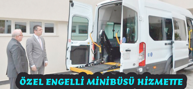 ÖZEL ENGELLİ MİNİBÜSÜ HİZMETTE