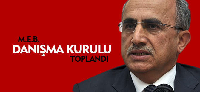 M.E.B. DANIŞMA KURULU TOPLANDI