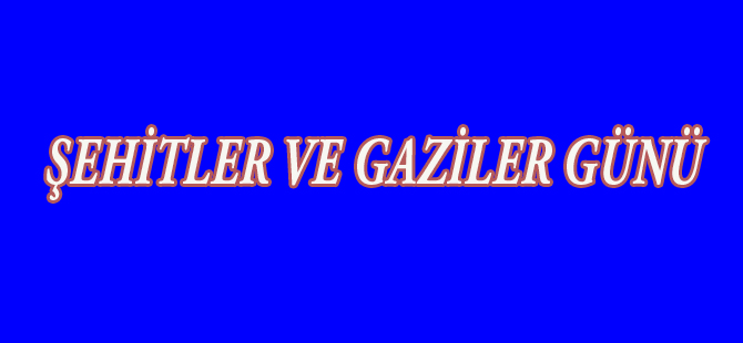 ŞEHİTLER VE GAZİLER GÜNÜ