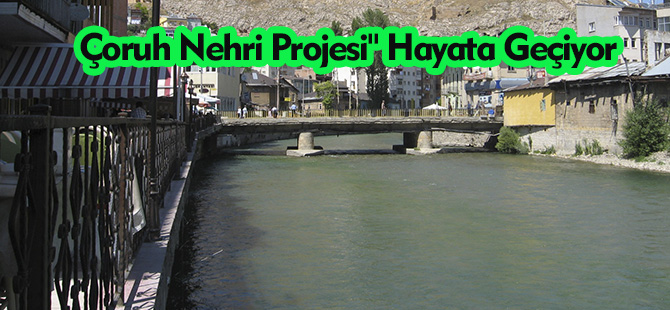 Çoruh Nehri Projesi" Hayata Geçiyor