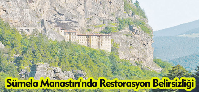Sümela Manastırı'nda Restorasyon Belirsizliği
