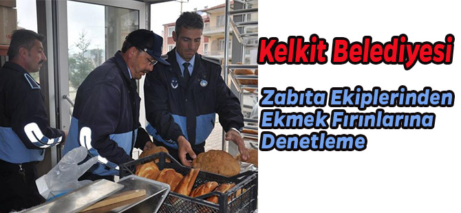 Kelkit Belediyesi Zabıta Ekiplerinden Ekmek Fırınlarına Denetleme