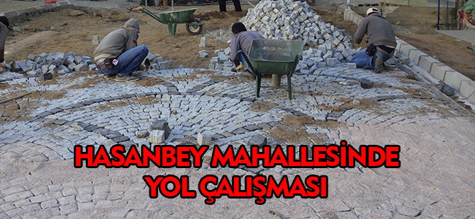 HASANBEY MAHALLESİNDE YOL ÇALIŞMASI