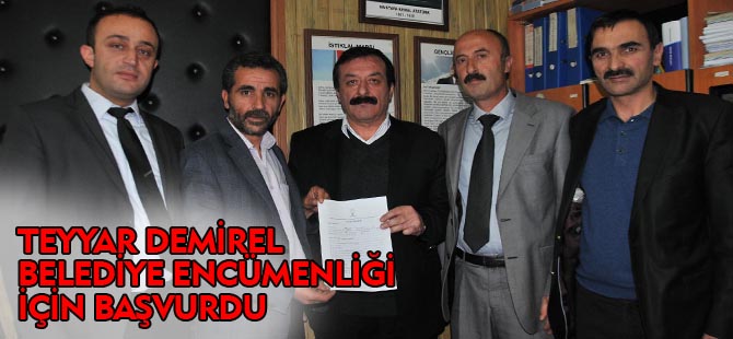 TEYYAR DEMİREL BELEDİYE ENCÜMENLİĞİ İÇİN BAŞVURDU