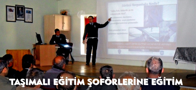 TAŞIMALI EĞİTİM ŞOFÖRLERİNE EĞİTİM