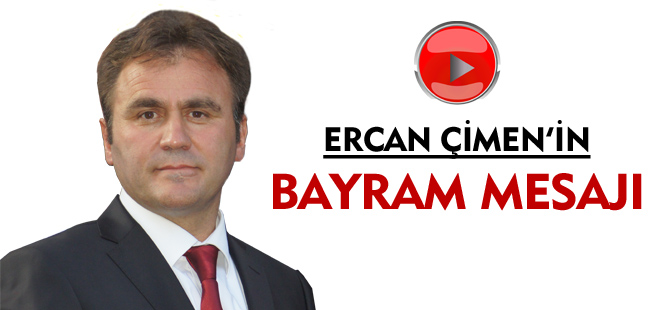 ERCAN ÇİMEN'İN RAMAZAN BAYRAMI MESAJI