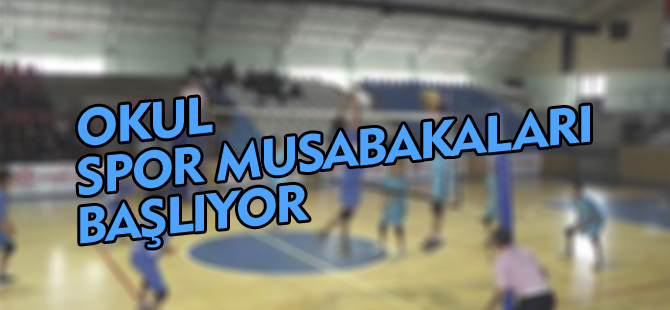 OKUL SPOR MUSABAKALARI BAŞLIYOR