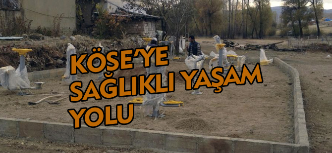 KÖSE'YE SAĞLIKLI YAŞAM YOLU