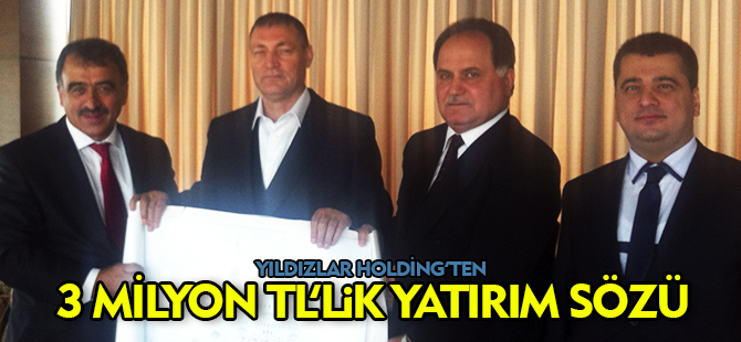 YILDIZLAR HOLDİNG'TEN 3 MİLYON TL' LİK YATIRIM SÖZÜ