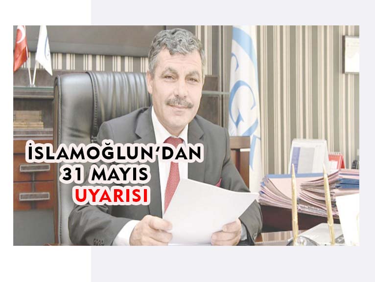 İslamoğlu'ndan 31 Mayıs uyarısı