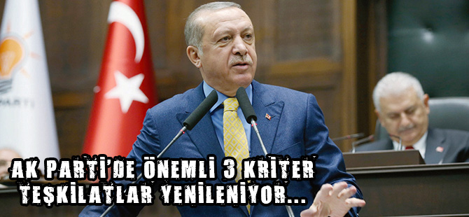 AK PARTİ'DE ÖNEMLİ 3 KRİTER!