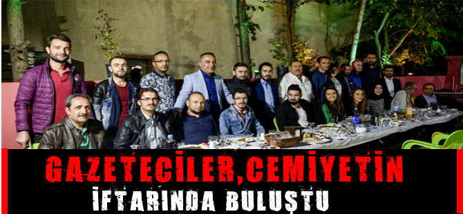 GAZETECİLER, CEMİYETİN İFTARINDA BULUŞTU