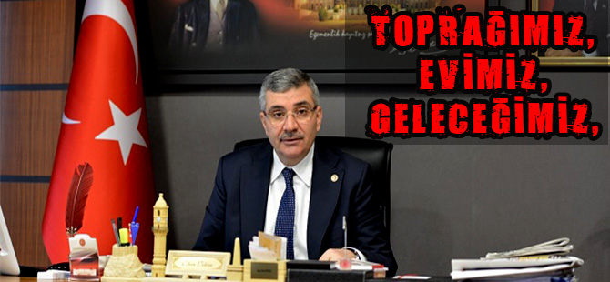 ‘TOPRAĞIMIZ, EVİMİZ, GELECEĞİMİZ’