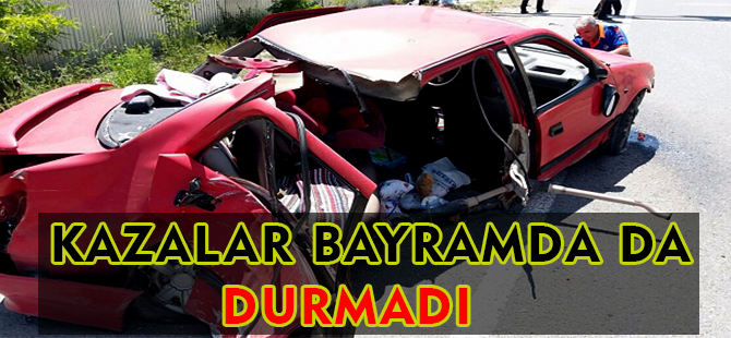 Kazalar Bayramda da durmadı