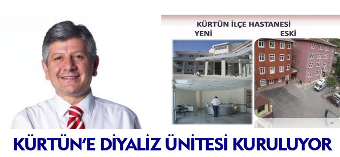 KÜRTÜN'E DİYALİZ ÜNİTESİ KURULUYOR