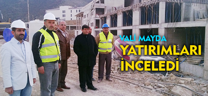 VALİ MAYDA; DEVAM EDEN  YATIRIMLARI İNCELEDİ