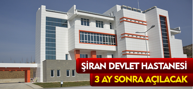 ŞİRAN DEVLET HASTANESİ 3 AY SONRA AÇILACAK