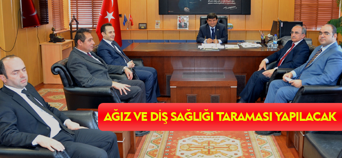 AĞIZ VE DİŞ SAĞLIĞI TARAMASI YAPILACAK