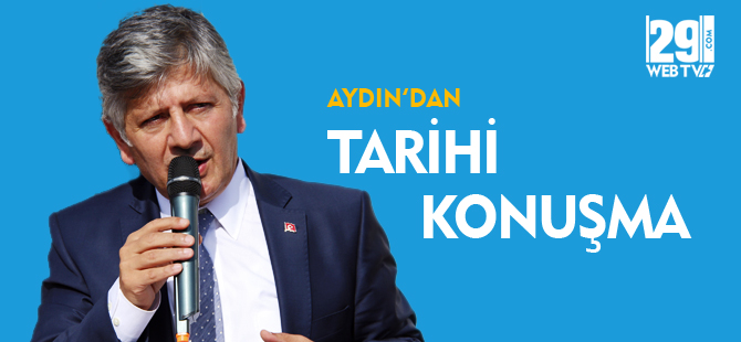 AYDIN'DAN TARİHİ KONUŞMA