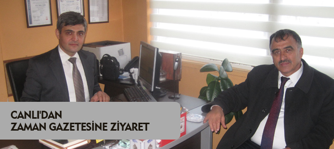 CANLI'DAN ZAMAN GAZETESİNE ZİYARET