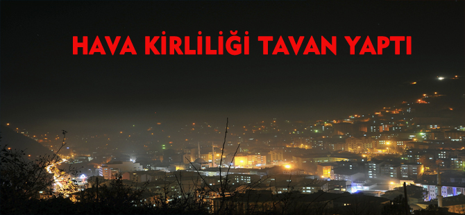 HAVA KİRLİLİĞİ TAVAN YAPTI