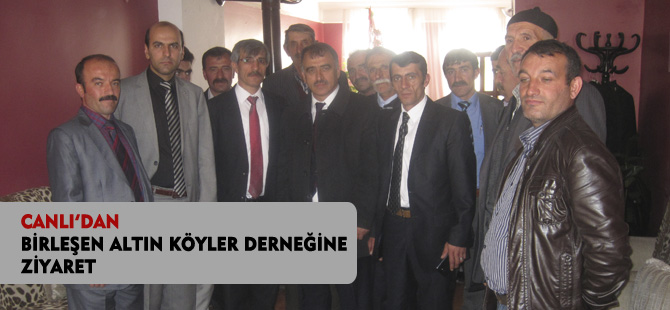 CANLI'DAN BİRLEŞEN ALTIN KÖYLER DERNEĞİNE ZİYARET