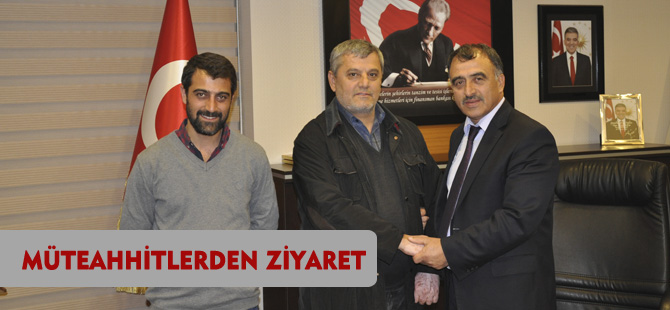 MÜTEAHHİTLERDEN  HAYIRLI OLSUN ZİYARETİ