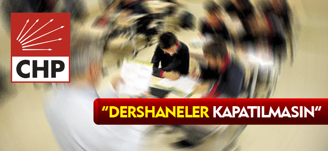 "DERSHANELER KAPATILMASIN"