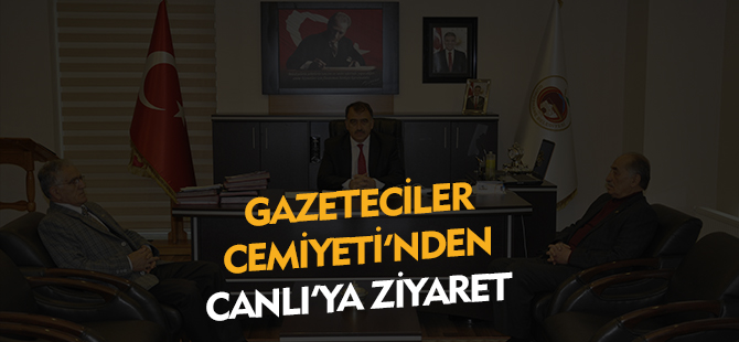 GAZETECİLER CEMİYETİ'NDEN BAŞKAN CANLIYA ZİYARET