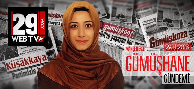 MANŞETLERLE GÜMÜŞHANE GÜNDEMİ 28.11.2013
