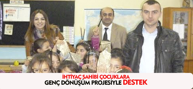 İHTİYAÇ SAHİBİ ÇOCUKLARA GENÇ DÖNÜŞÜM PROJESİYLE DESTEK