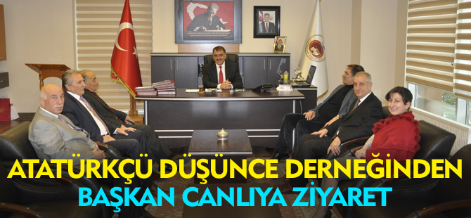 ATATÜRKÇÜ DÜŞÜNCE DERNEĞİNDEN BAŞKAN CANLI'YA ZİYARET