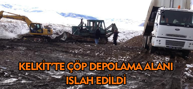 KELKİT’TE ÇÖP DEPOLAMA ALANI ISLAH EDİLDİ